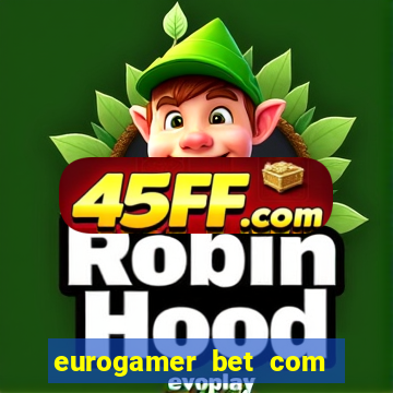 eurogamer bet com paga mesmo